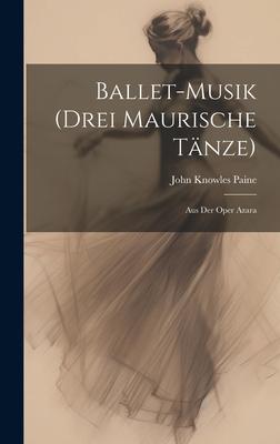 Vorderes Coverbild Ballet-Musik (Drei Maurische Tänze)