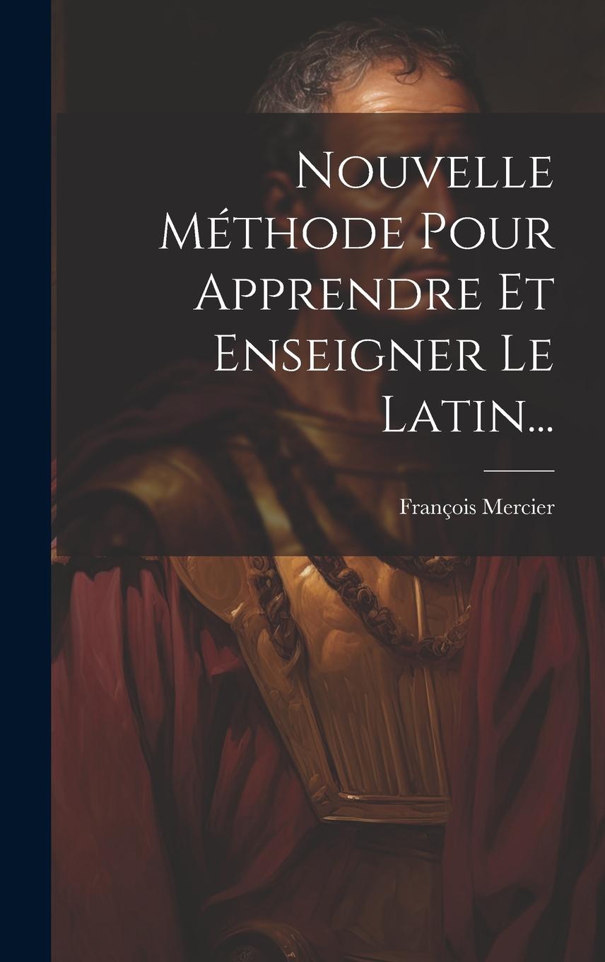 Vorderes Coverbild Nouvelle Méthode Pour Apprendre Et Enseigner Le Latin...