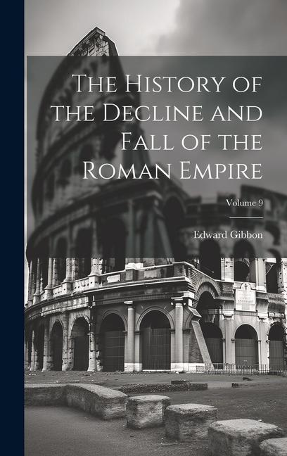 Vorderes Coverbild The History of the Decline and Fall of the Roman Empire; Volume 9