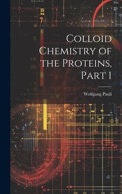 Vorderes Coverbild Colloid Chemistry of the Proteins, Part 1