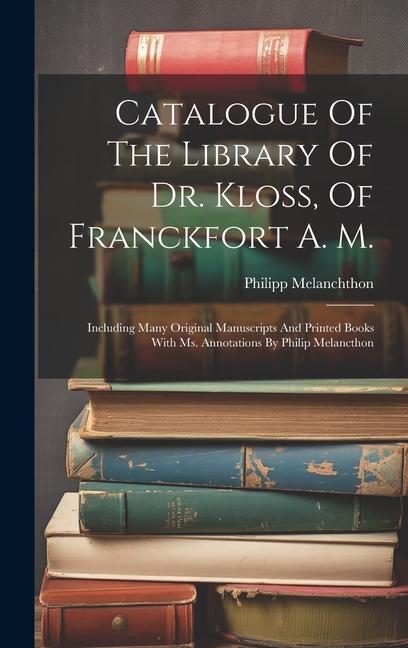 Vorderes Coverbild Catalogue Of The Library Of Dr. Kloss, Of Franckfort A. M.