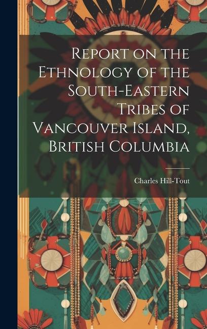 Vorderes Coverbild Report on the Ethnology of the South-eastern Tribes of Vancouver Island, British Columbia