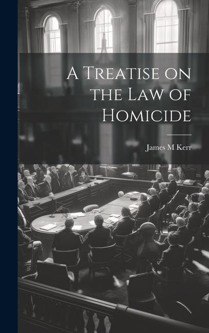 Vorderes Coverbild A Treatise on the law of Homicide