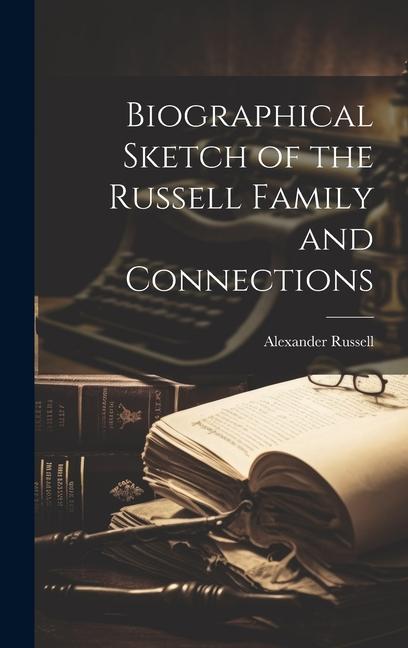 Vorderes Coverbild Biographical Sketch of the Russell Family and Connections