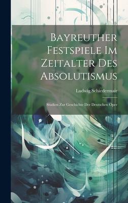 Vorderes Coverbild Bayreuther Festspiele Im Zeitalter Des Absolutismus