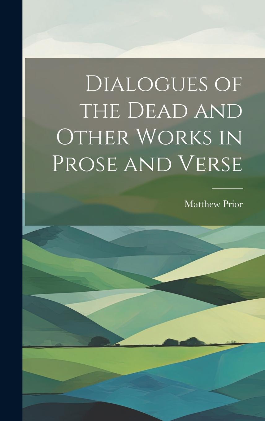 Vorderes Coverbild Dialogues of the Dead and Other Works in Prose and Verse
