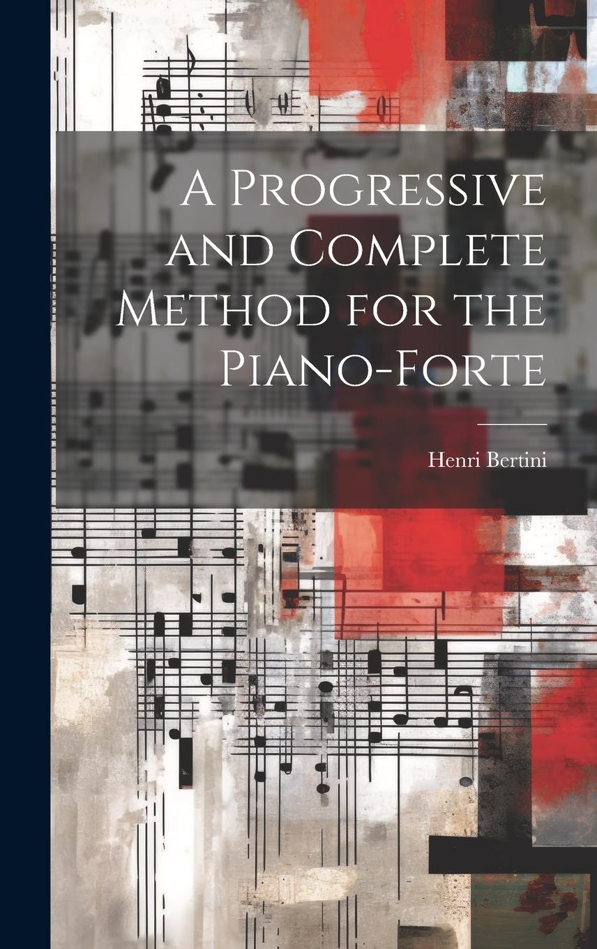 Vorderes Coverbild A Progressive and Complete Method for the Piano-forte