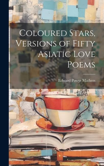 Vorderes Coverbild Coloured Stars, Versions of Fifty Asiatic Love Poems