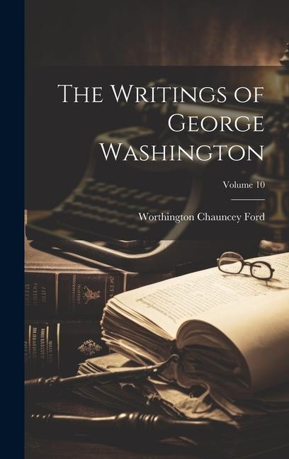 Vorderes Coverbild The Writings of George Washington; Volume 10