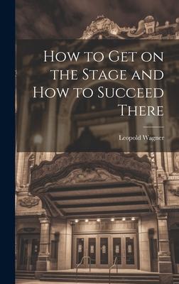 Vorderes Coverbild How to Get on the Stage and How to Succeed There