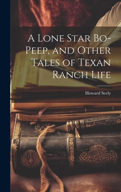 Vorderes Coverbild A Lone Star Bo-peep, and Other Tales of Texan Ranch Life