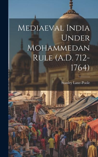 Vorderes Coverbild Mediaeval India Under Mohammedan Rule (A.D. 712-1764)
