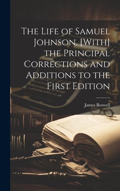 Vorderes Coverbild The Life of Samuel Johnson. [With] the Principal Corrections and Additions to the First Edition