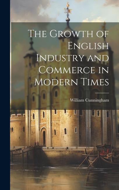 Vorderes Coverbild The Growth of English Industry and Commerce in Modern Times