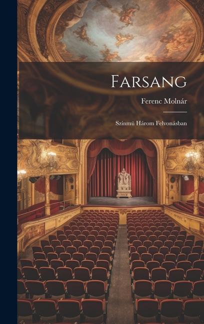Vorderes Coverbild Farsang; színmü három felvonásban