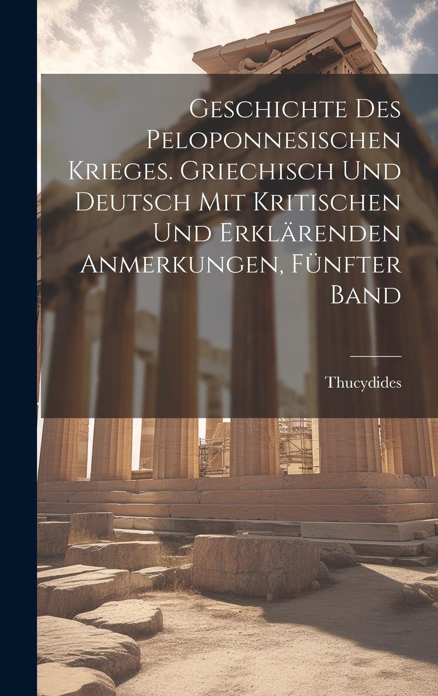 Vorderes Coverbild Geschichte des peloponnesischen Krieges. Griechisch und Deutsch mit kritischen und erklärenden Anmerkungen, Fünfter Band