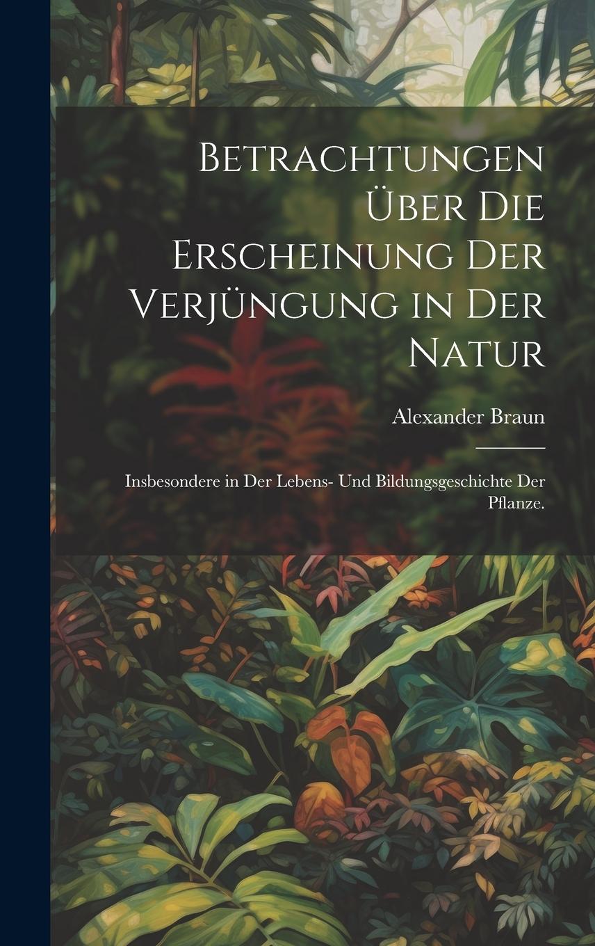 Vorderes Coverbild Betrachtungen über die Erscheinung der Verjüngung in der Natur