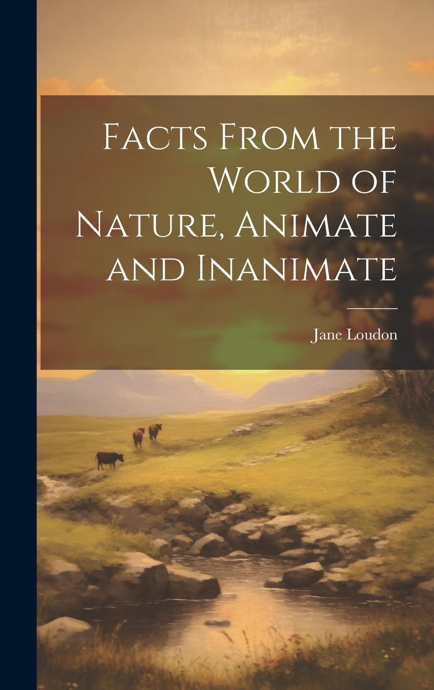 Vorderes Coverbild Facts From the World of Nature, Animate and Inanimate