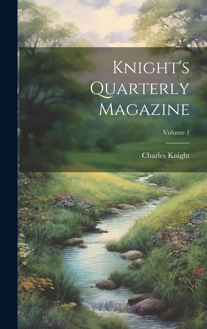 Vorderes Coverbild Knight's Quarterly Magazine; Volume 1