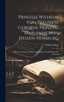 Vorderes Coverbild Prinzess Wilhelm Von Preussen, Geborne Prinzess Marianne Von Hessen-Homburg