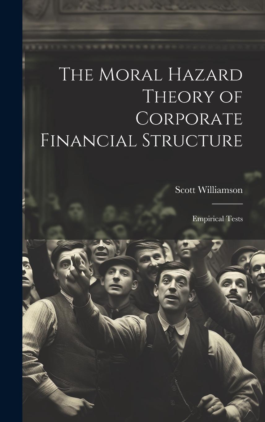 Vorderes Coverbild The Moral Hazard Theory of Corporate Financial Structure