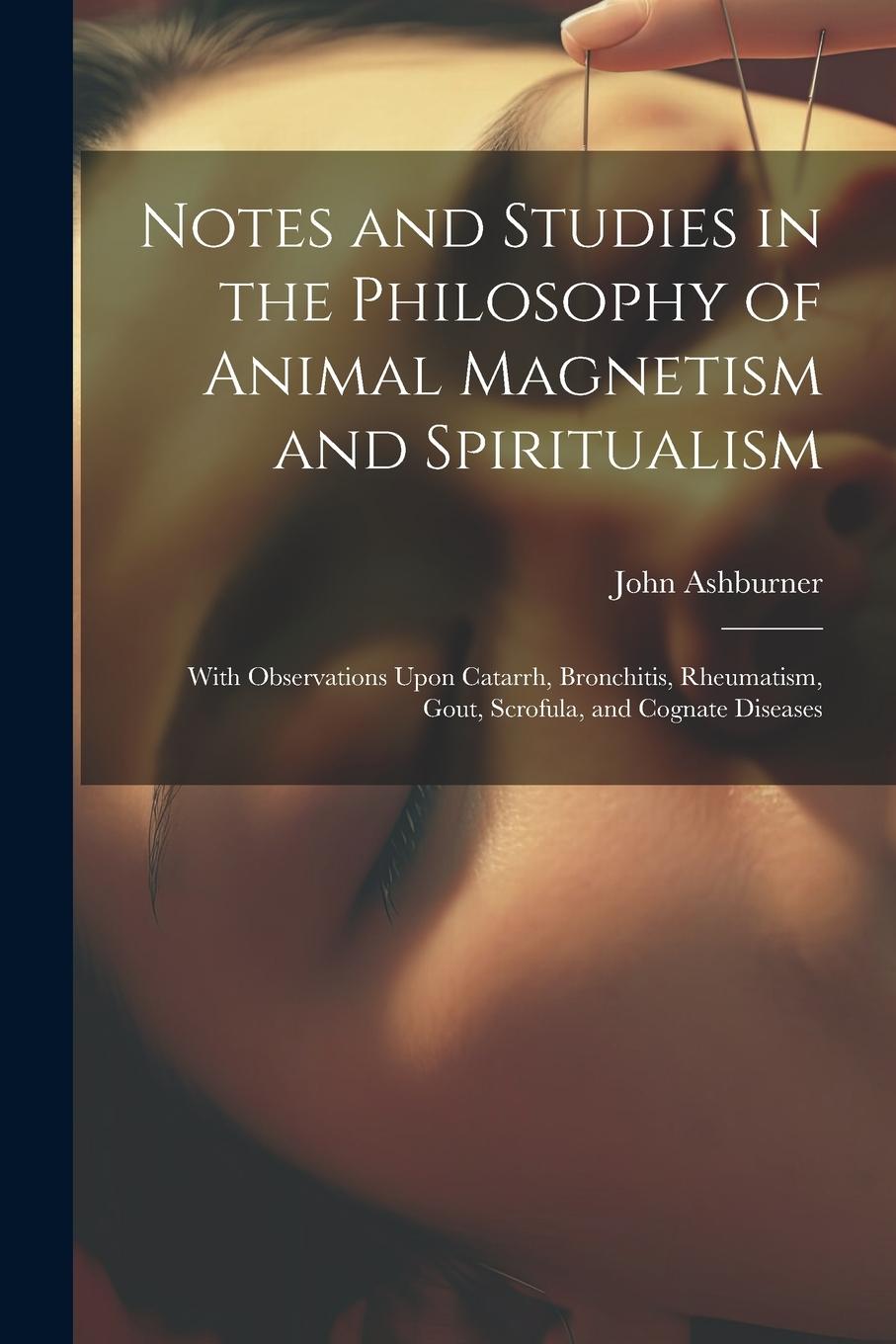 Vorderes Coverbild Notes and Studies in the Philosophy of Animal Magnetism and Spiritualism