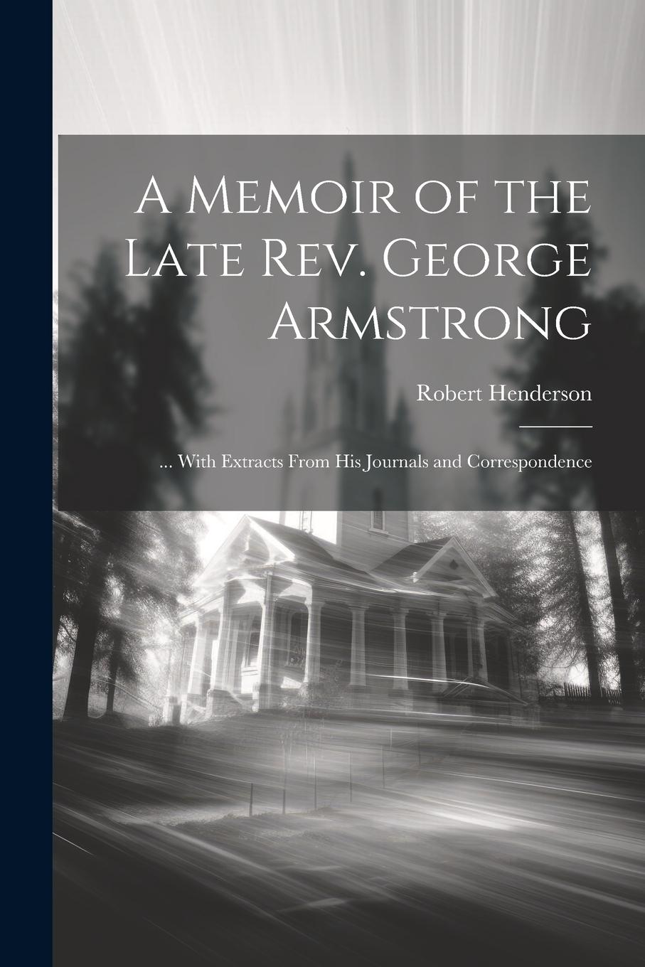 Vorderes Coverbild A Memoir of the Late Rev. George Armstrong
