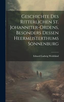 Vorderes Coverbild Geschichte des Ritterlichen St. Johanniter-Ordens, besonders dessen heermeisterthums Sonnenburg