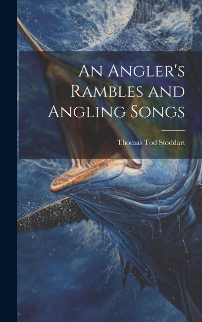 Vorderes Coverbild An Angler's Rambles and Angling Songs