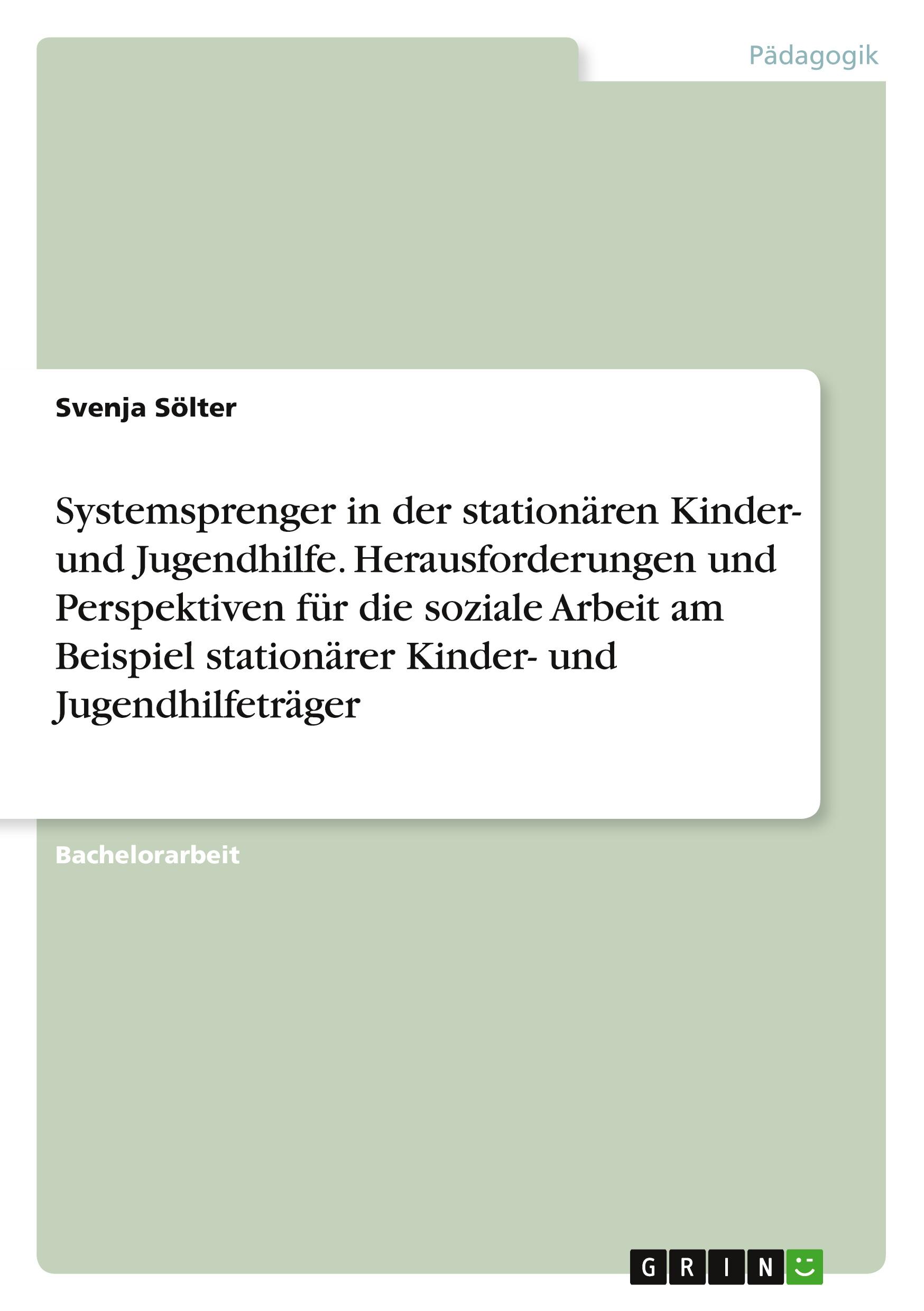 Vorderes Coverbild Systemsprenger in der stationären Kinder- und Jugendhilfe. Herausforderungen und Perspektiven für die soziale Arbeit am Beispiel stationärer Kinder- und Jugendhilfeträger