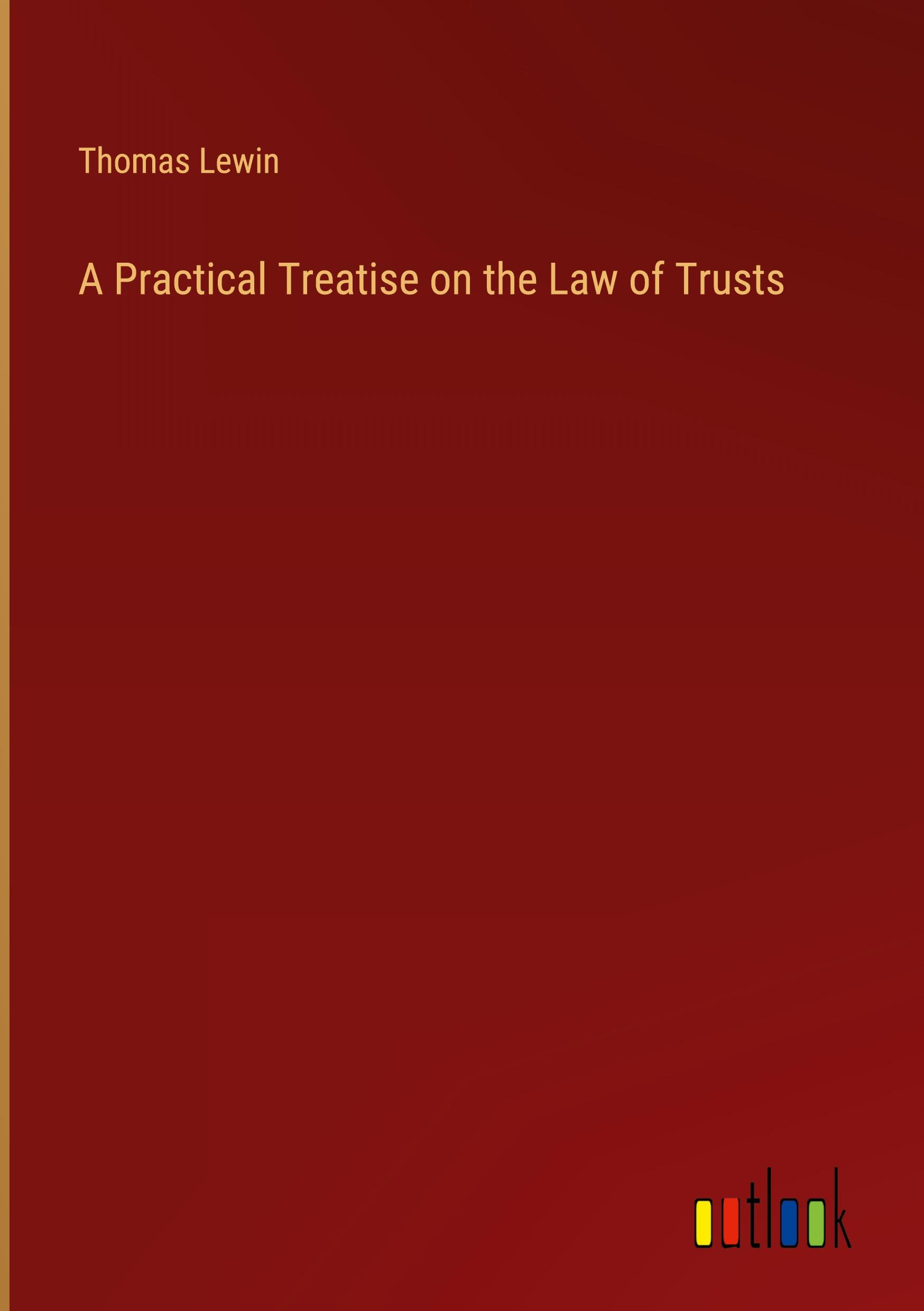 Vorderes Coverbild A Practical Treatise on the Law of Trusts