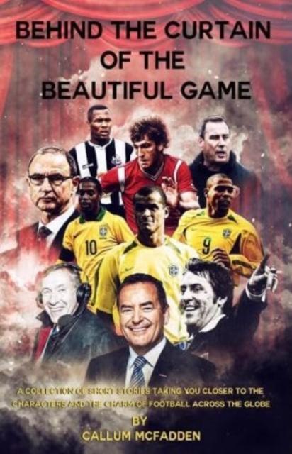 Vorderes Coverbild Behind the Curtain of the Beautiful Game
