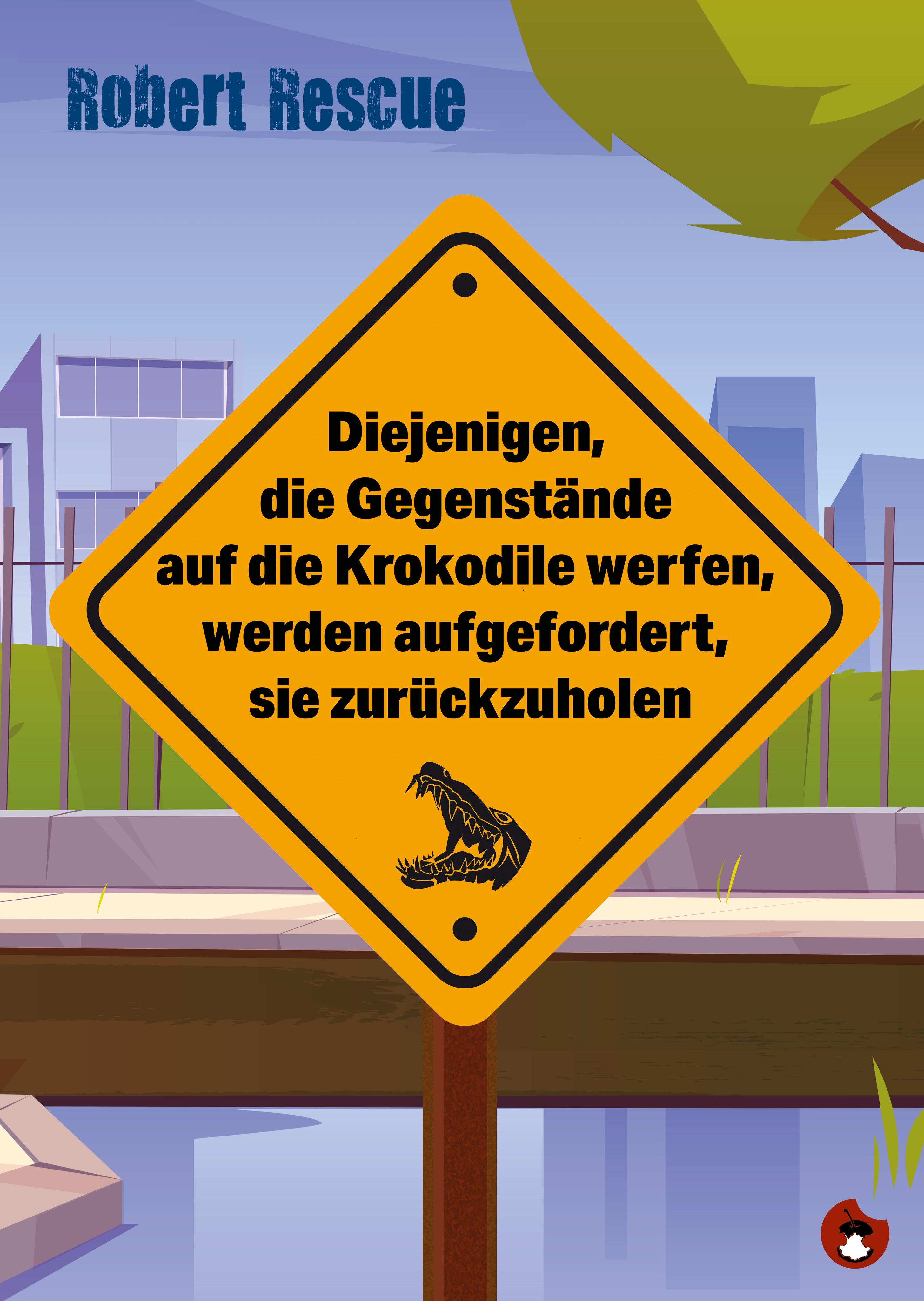 Vorderes Coverbild Diejenigen, die Gegenstände auf die Krokodile werfen, werden aufgefordert, sie zurückzuholen