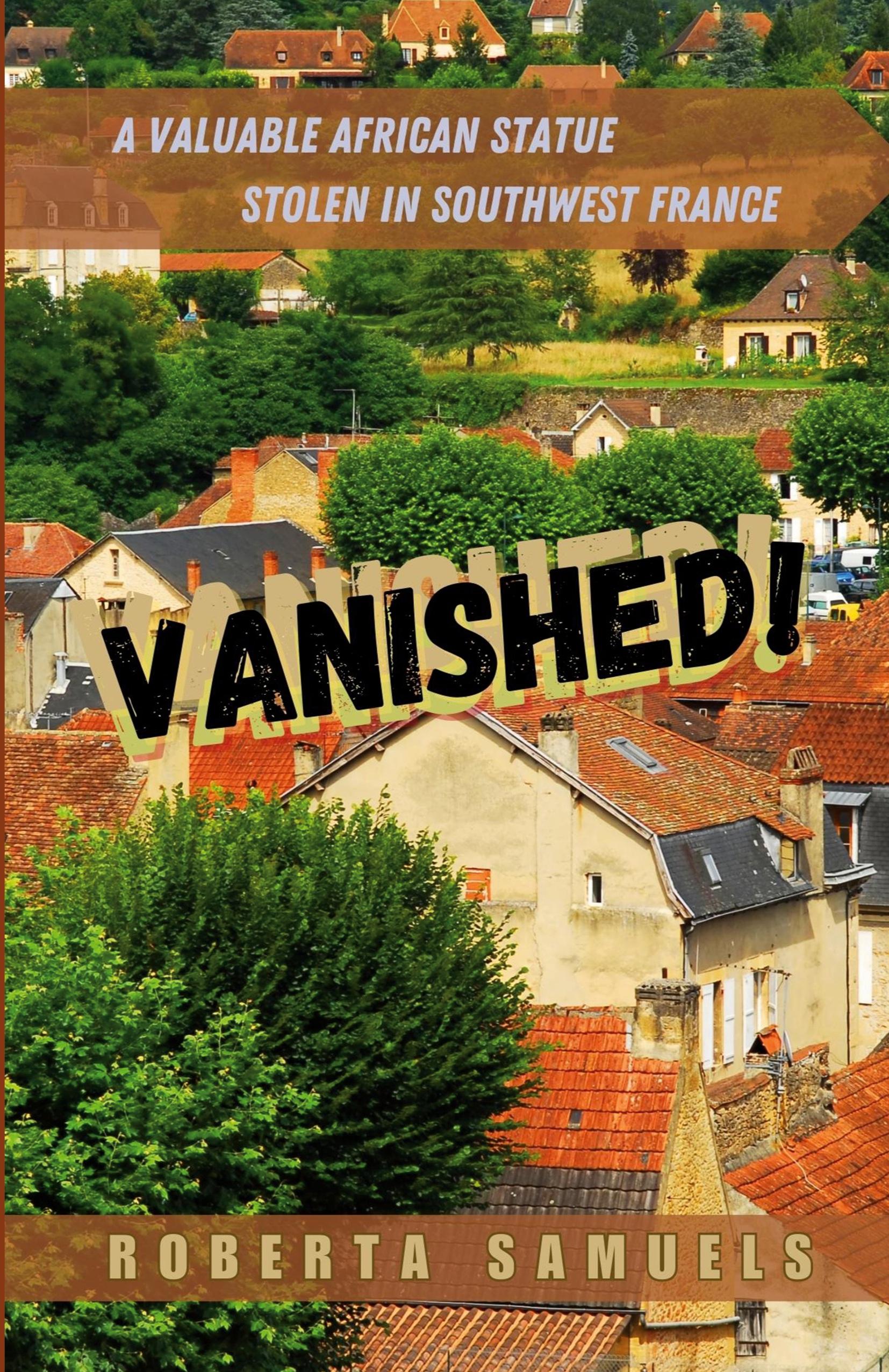 Vorderes Coverbild Vanished! A Valuable African Statue Stolen in Southwest France