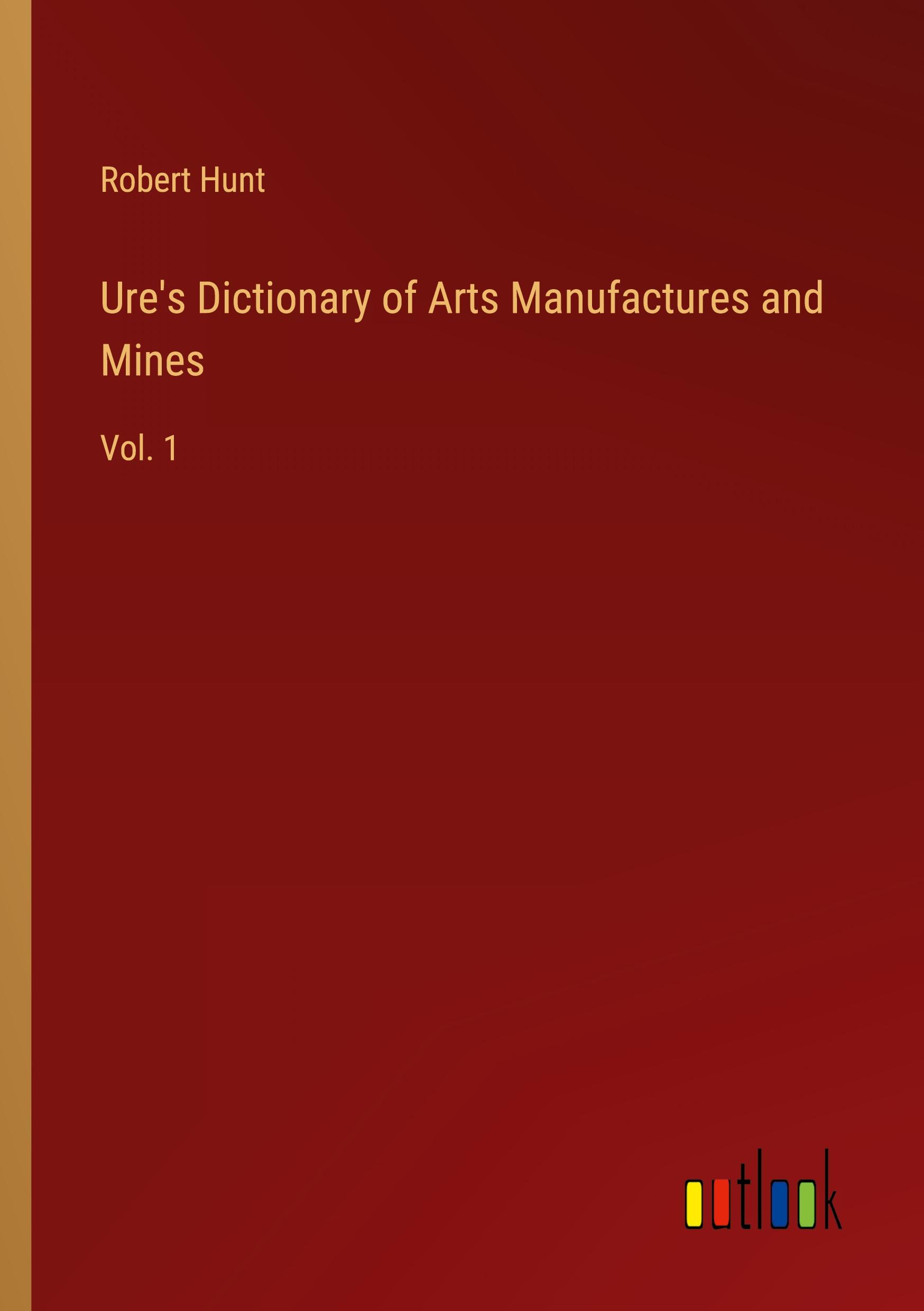Vorderes Coverbild Ure's Dictionary of Arts Manufactures and Mines