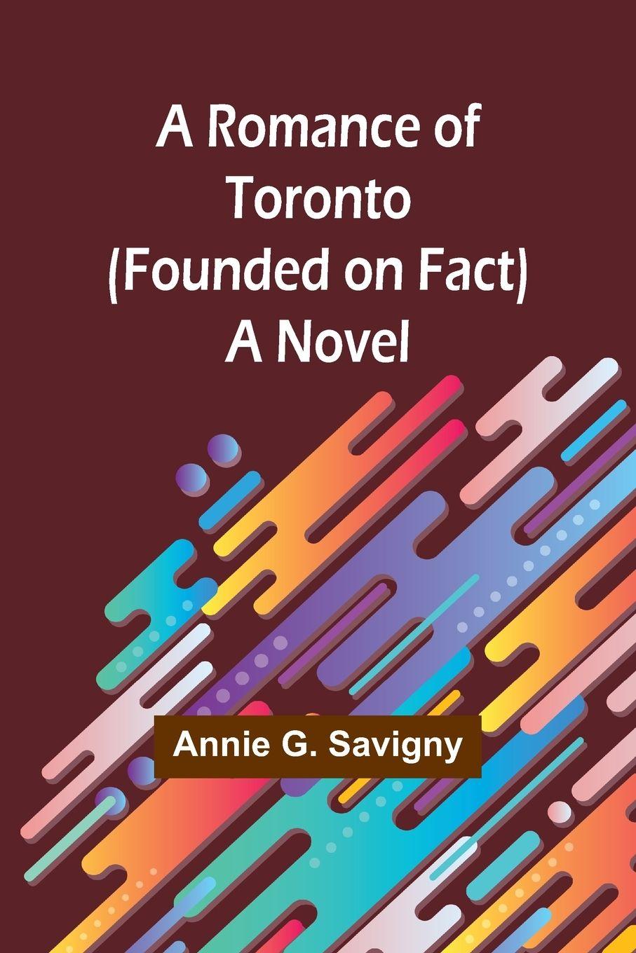 Vorderes Coverbild A Romance of Toronto (Founded on Fact)