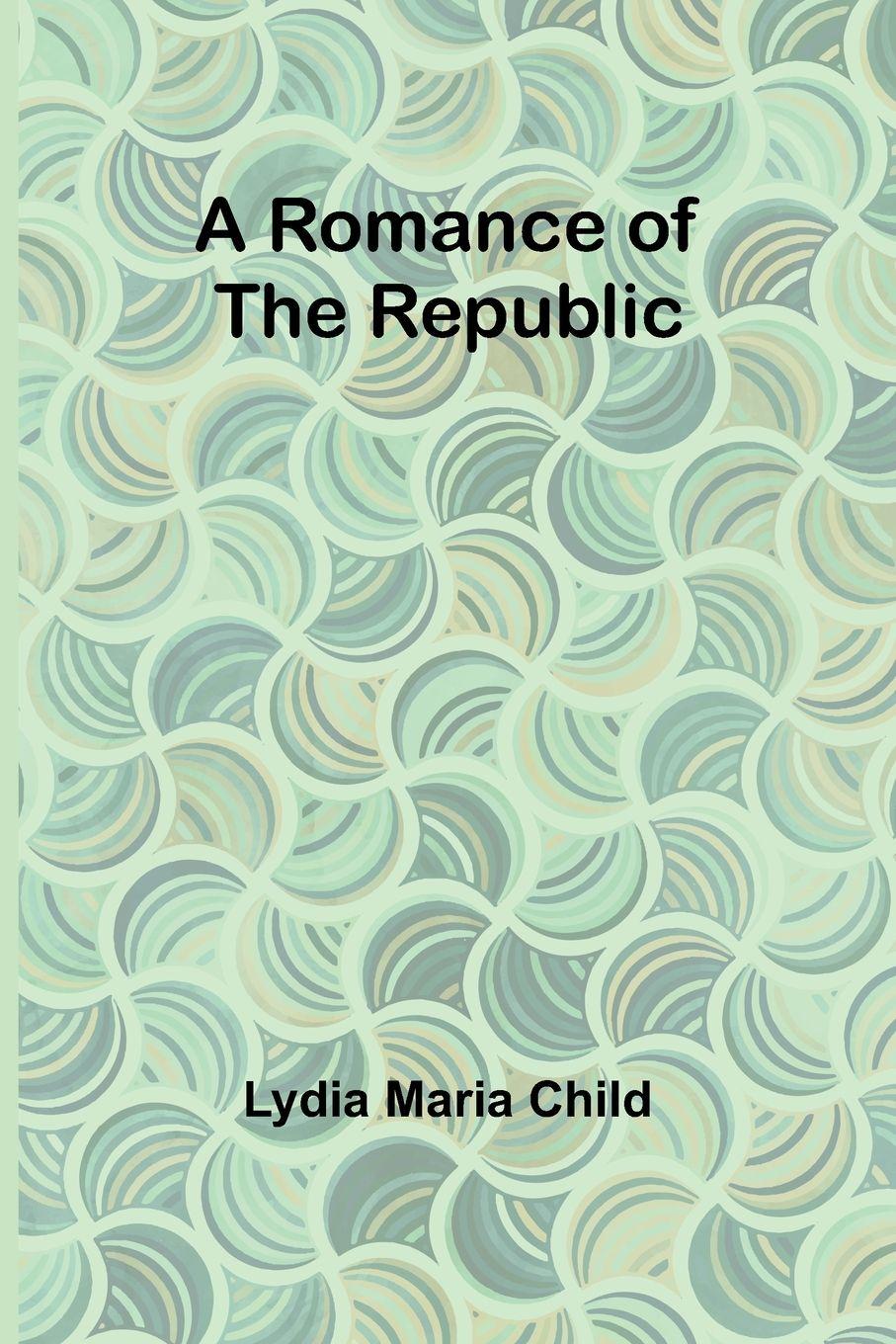 Vorderes Coverbild A Romance of the Republic