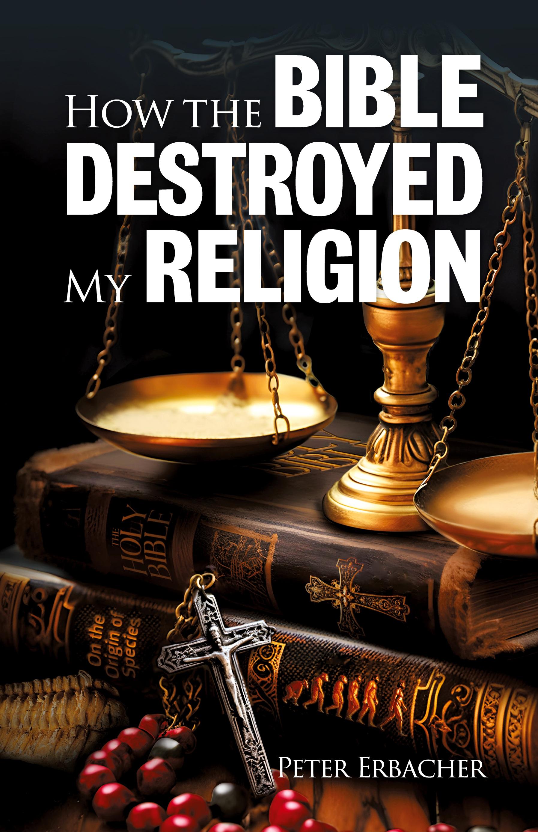 Vorderes Coverbild How the Bible Destroyed My Religion