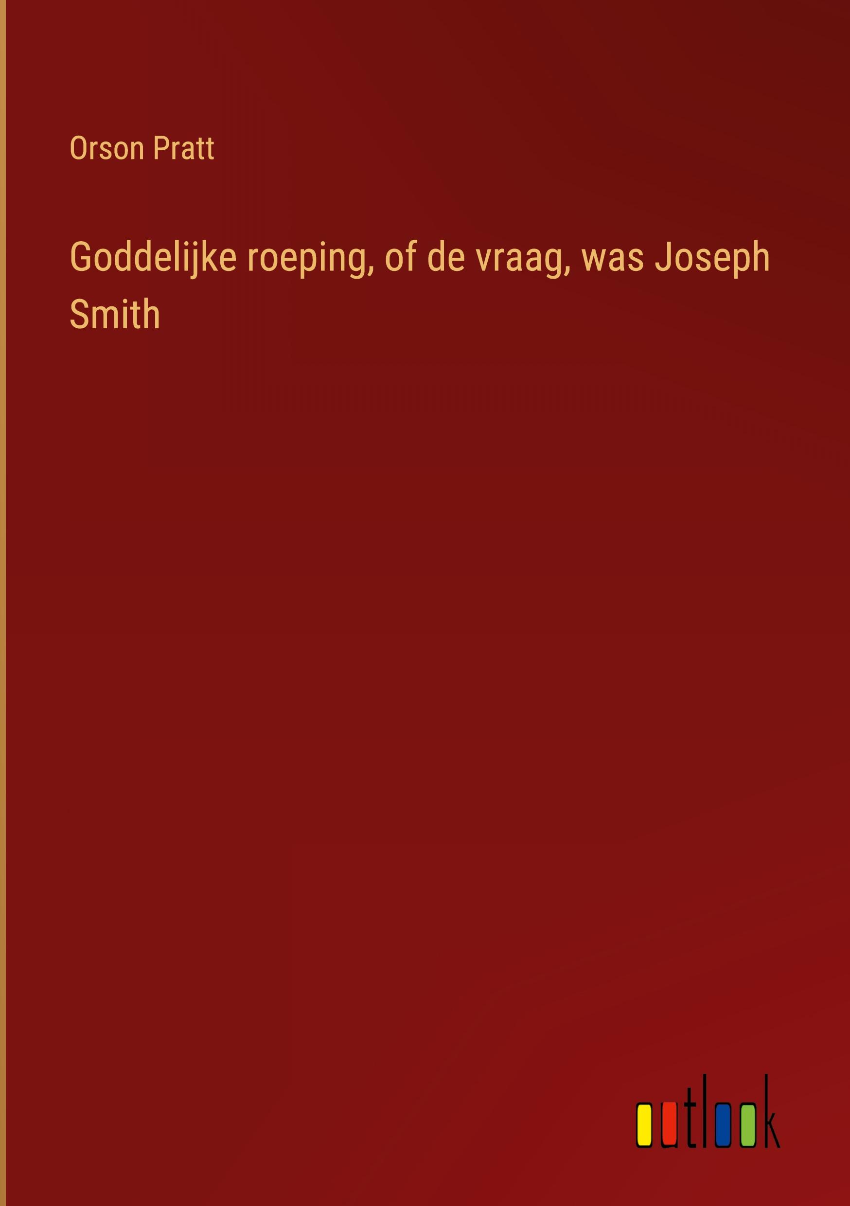 Vorderes Coverbild Goddelijke roeping, of de vraag, was Joseph Smith
