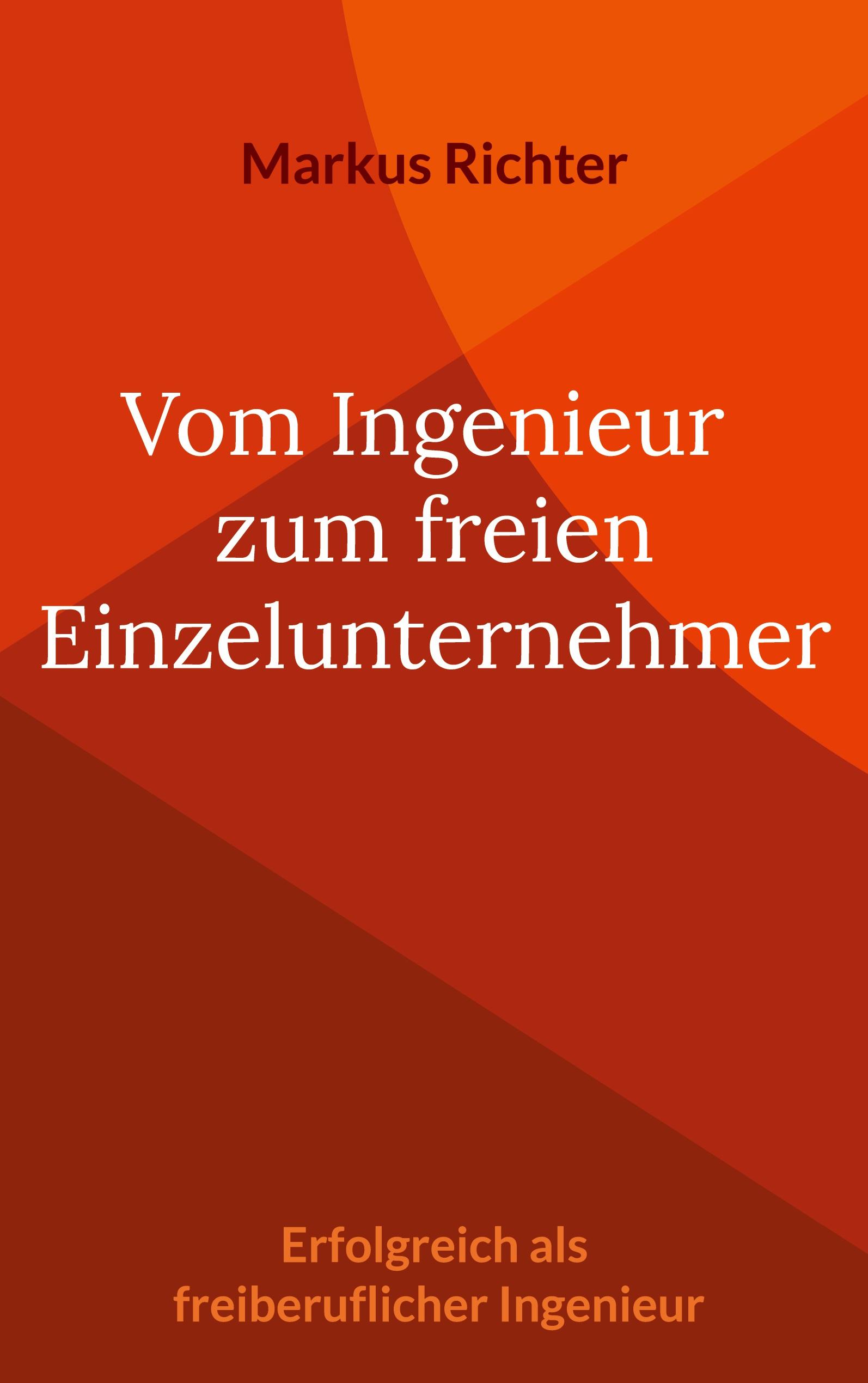 Vorderes Coverbild Vom angestellten Ingenieur zum freien Einzelunternehmer