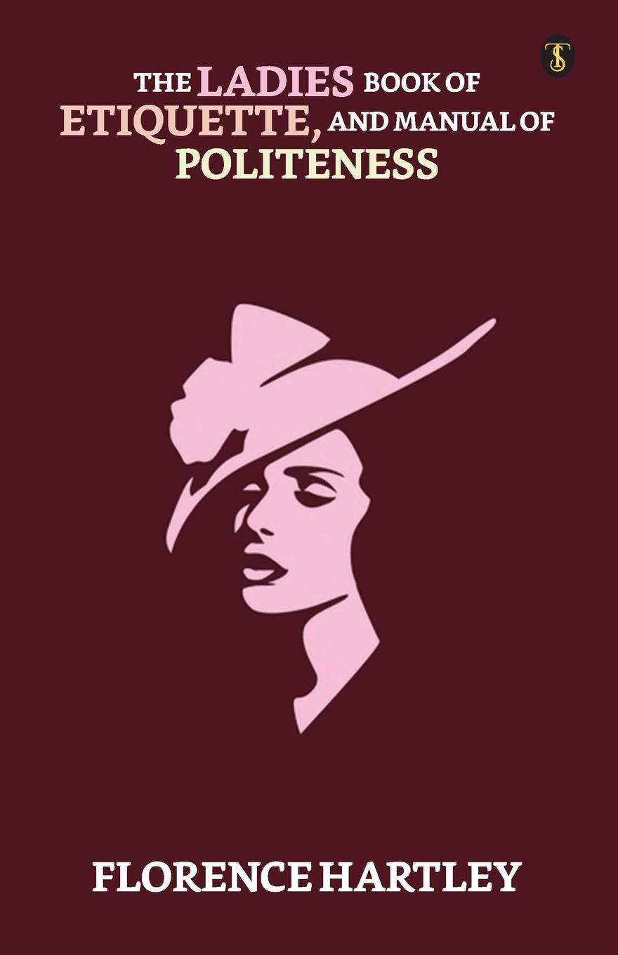 Vorderes Coverbild The Ladies' Book Of Etiquette, And Manual Of Politeness