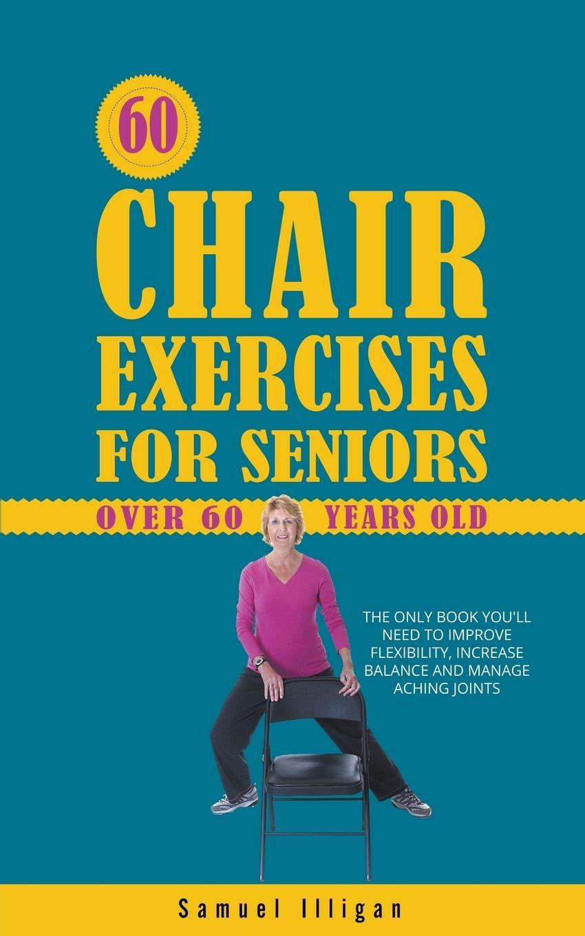 Vorderes Coverbild 60 Chair Exercises For Seniors Over 60 Years Old