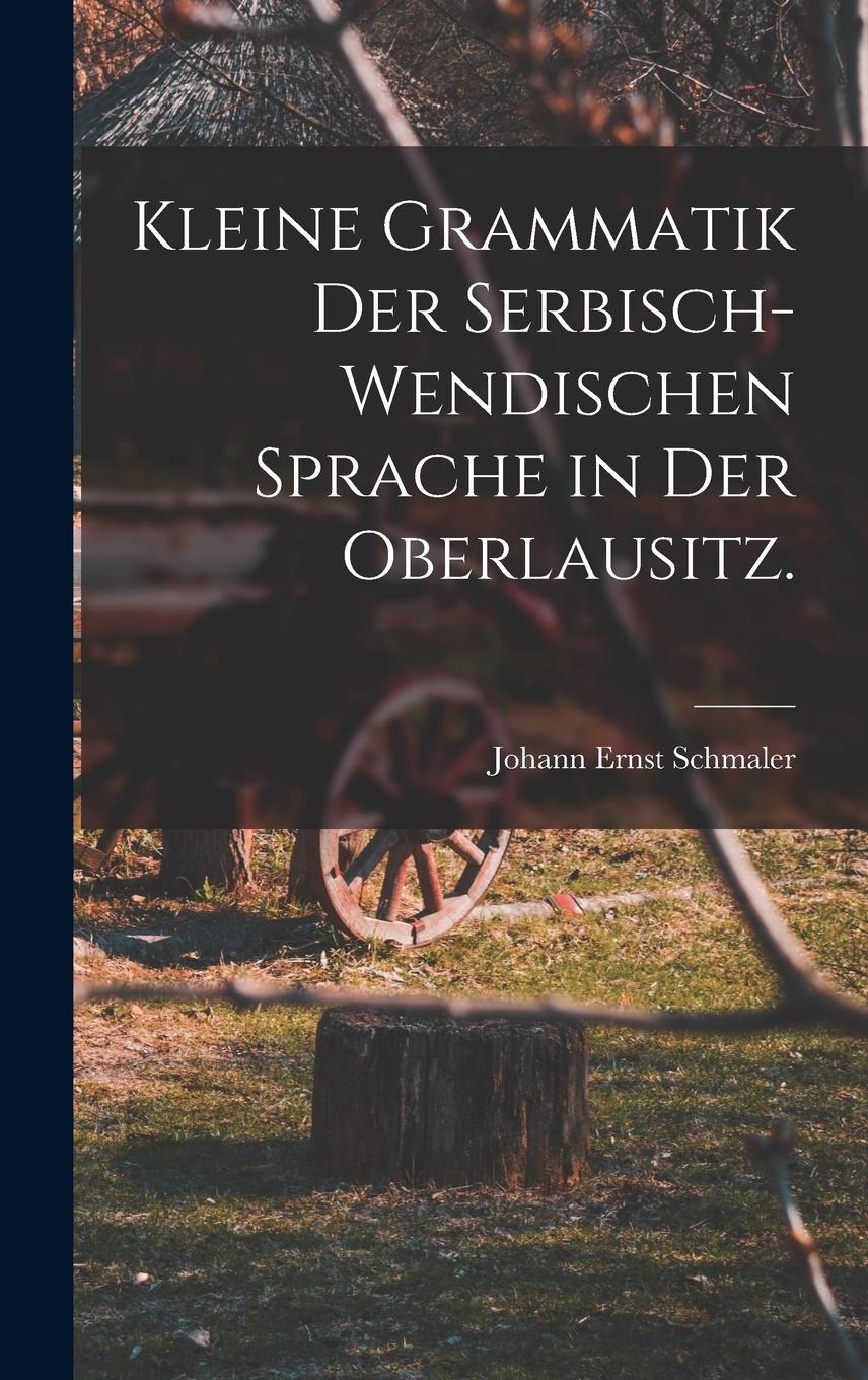Vorderes Coverbild Kleine Grammatik der serbisch-wendischen Sprache in der Oberlausitz.