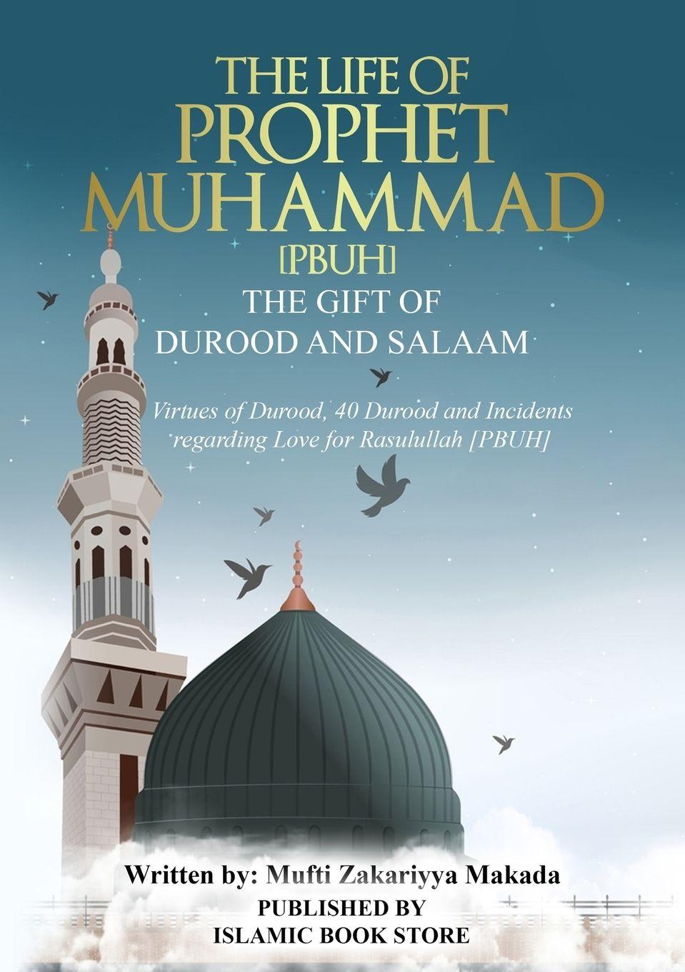 Vorderes Coverbild The Life of Prophet Muhammad [PBUH] - THE GIFT OF DUROOD AND SALAAM