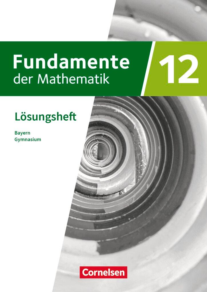Vorderes Coverbild Fundamente der Mathematik 12. Jahrgangsstufe - Bayern - Lösungen zum Schulbuch