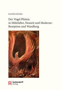 Vorderes Coverbild Der Vogel Phönix in Mittelalter, Neuzeit und Moderne