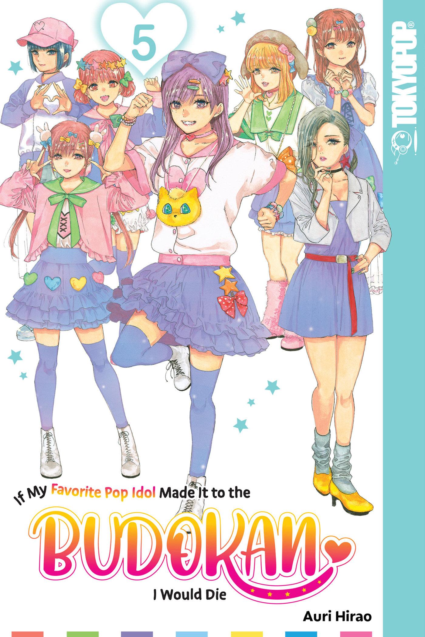 Vorderes Coverbild If My Favorite Pop Idol Made It to the Budokan, I Would Die, Volume 5