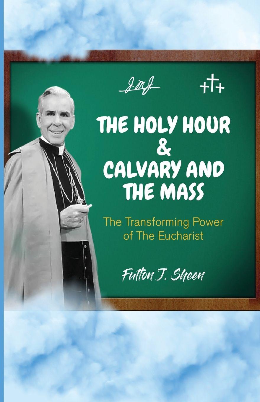 Vorderes Coverbild The Holy Hour and Calvary and the Mass