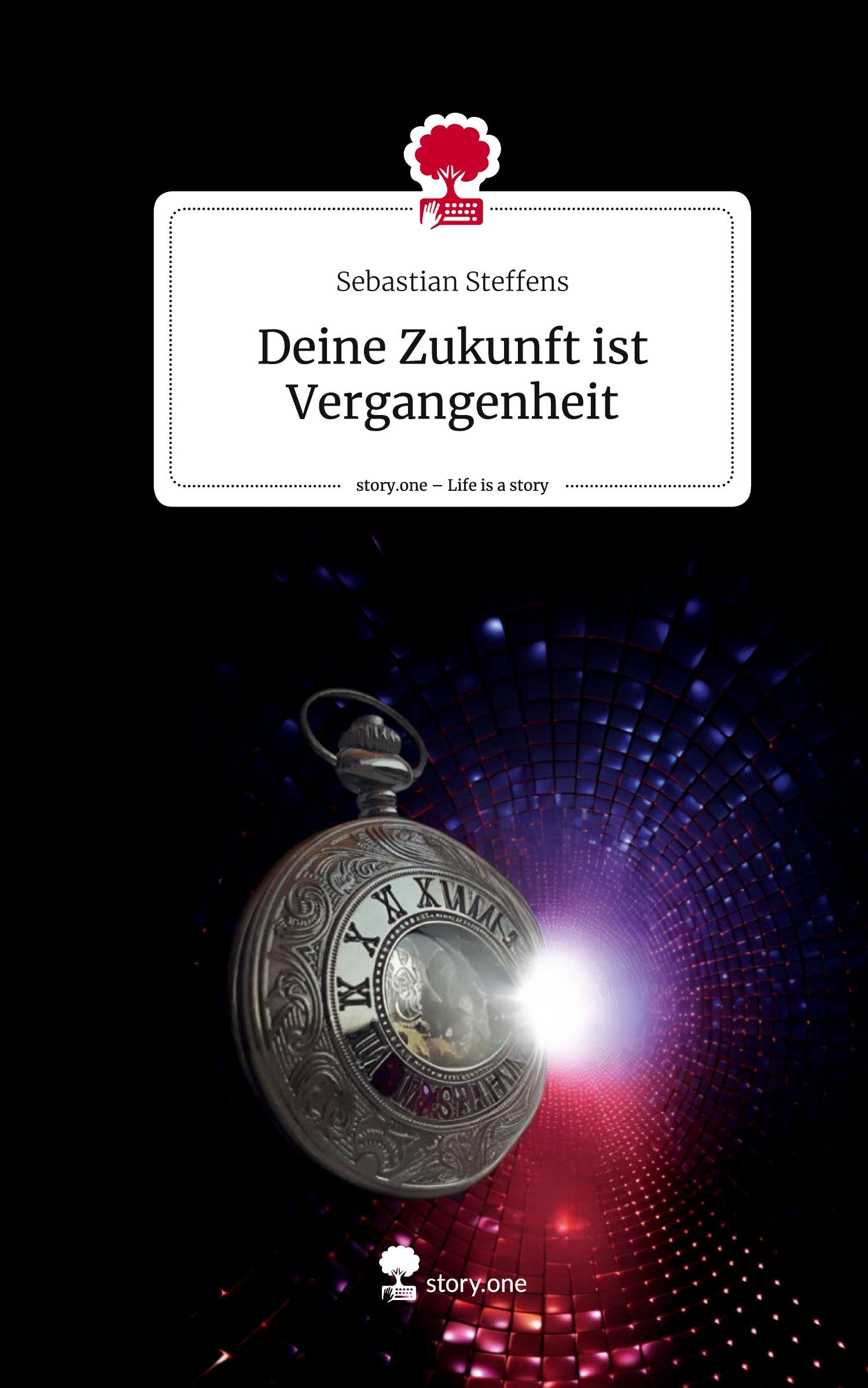 Vorderes Coverbild Deine Zukunft ist Vergangenheit. Life is a Story - story.one