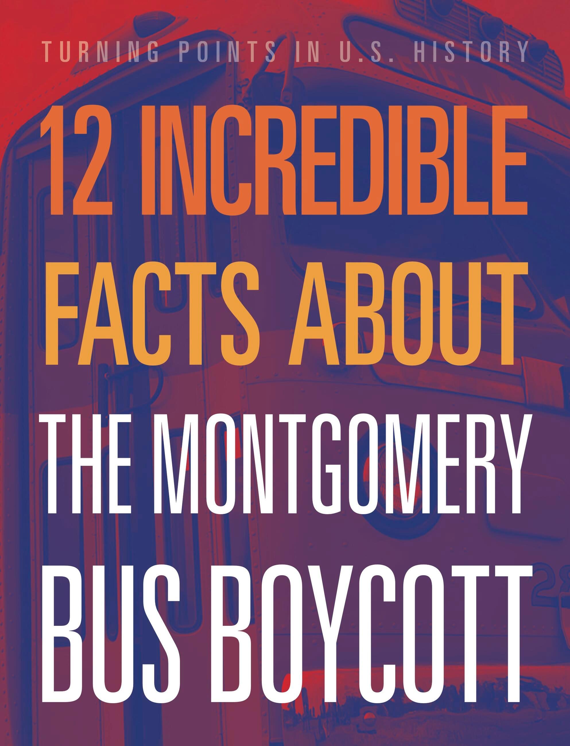 Vorderes Coverbild 12 Incredible Facts about the Montgomery Bus Boycott